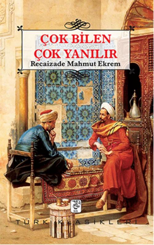 Cover of the book Çok Bilen Çok Yanılır by Recaizade Mahmut Ekrem, Sis Yayıncılık