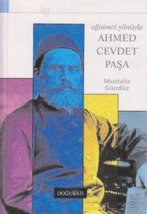Cover of the book Eğitimci Yönüyle Ahmed Cevdet Paşa by Mustafa Gündüz, Doğu Batı Yayınları