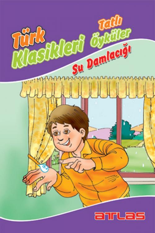 Cover of the book Türk Klasikleri - Su Damlacığı by Kolektif, Atlas Pazarlama
