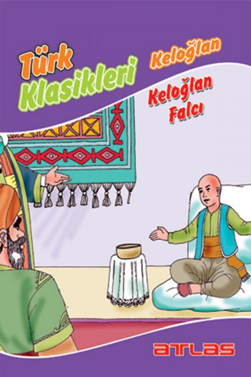 Cover of the book Türk Klasikleri - Keloğlan Falcı by Kolektif, Atlas Pazarlama