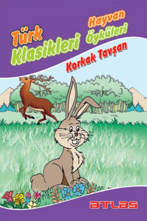 Cover of the book Türk Klasikleri - Korkak Tavşan by Kolektif, Atlas Pazarlama