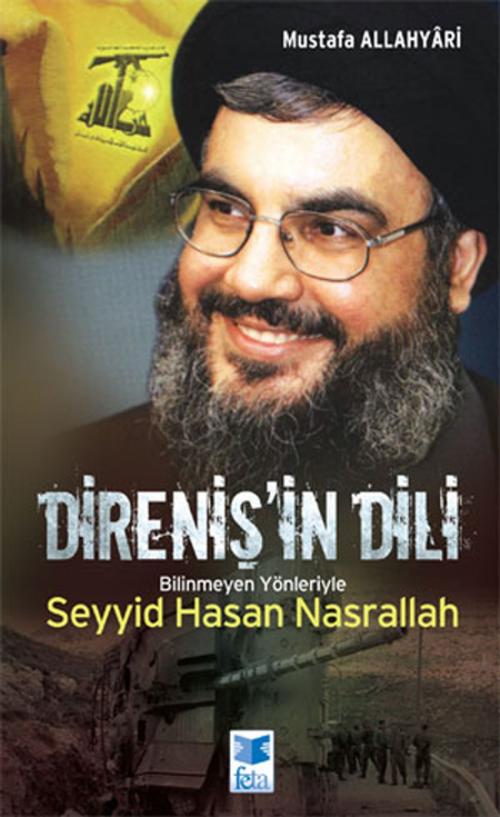 Cover of the book Direniş'in Dili - Bilinmeyen Yönleriyle Seyyid Hasan Nasrallah by Mustafa Allahyari, Feta Yayıncılık
