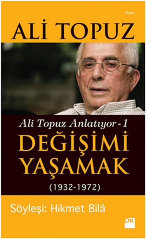Cover of the book Değişimi Yaşamak - Ali Topuz Anlatıyor 1 by Ali Topuz, Doğan Kitap