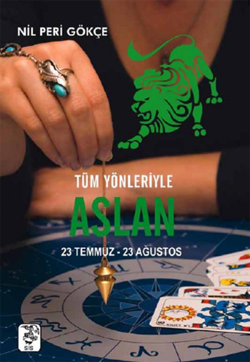 Cover of the book Tüm Yönleriyle Aslan Burcu by Nil Peri Gökçe, Sis Yayıncılık