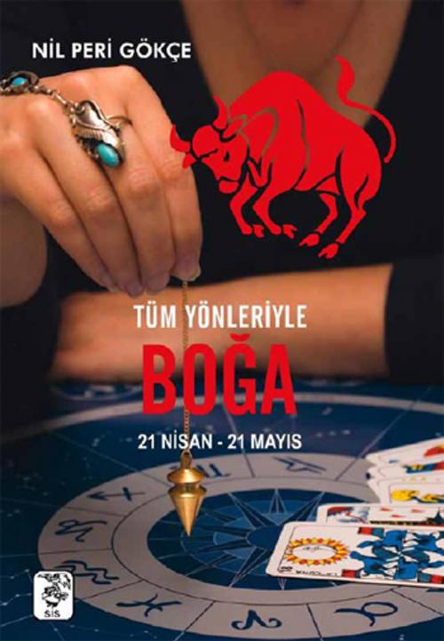 Cover of the book Tüm Yönleriyle Boğa Burcu by Nil Peri Gökçe, Sis Yayıncılık