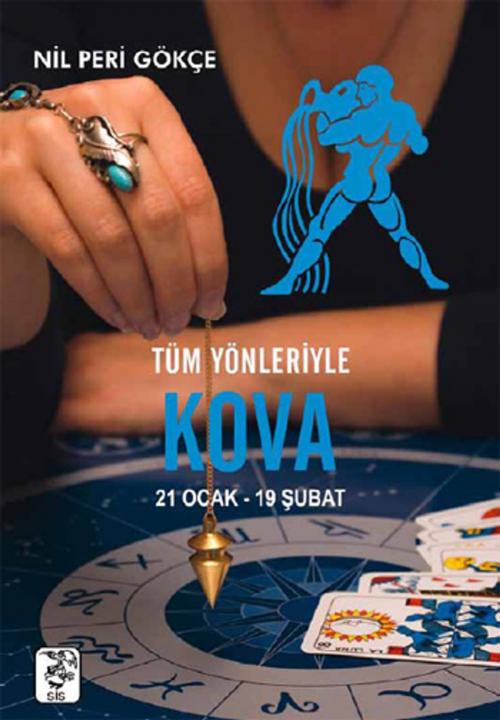 Cover of the book Tüm Yönleriyle Kova Burcu by Nil Peri Gökçe, Sis Yayıncılık
