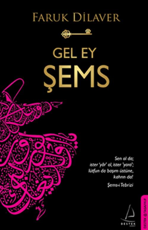Cover of the book Gel Ey Şems by Faruk Dilaver, Destek Yayınları