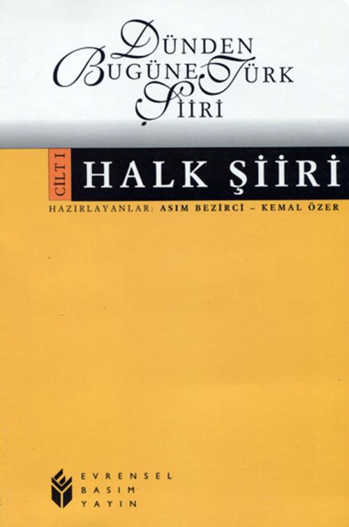 Cover of the book Dünden Bugüne Türk Şiiri - Cilt 1 Halk Şiiri by Evrensel Basım Yayın, Evrensel Basım Yayın