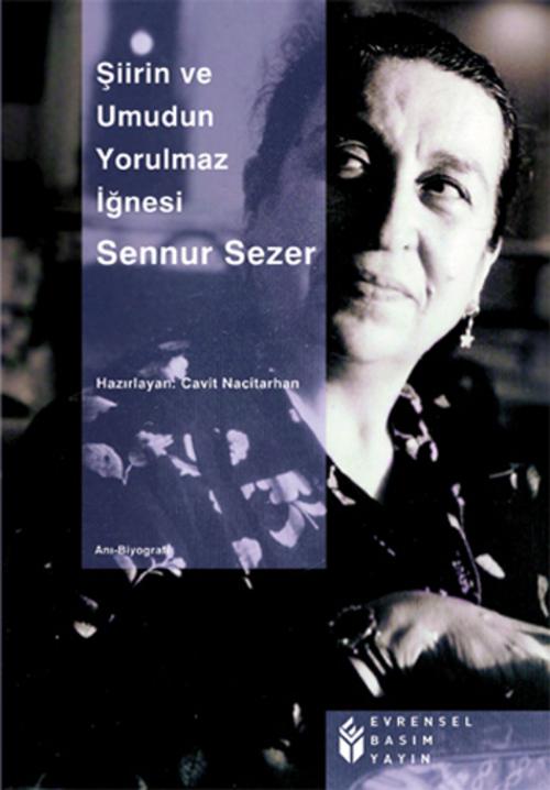 Cover of the book Şiirin Ve Umudun Yorulmaz İğnesi by Sennur Sezer, Cavit Nacitarhan, Evrensel Basım Yayın