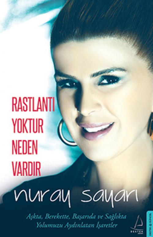 Cover of the book Rastlantı Yoktur Neden Vardır by Nuray Sayarı, Destek Yayınları