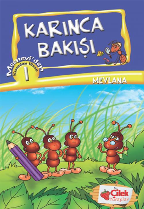 Cover of the book Karınca Bakışı by Mevlana Celaleddin-i Rumi, Çilek Kitaplar