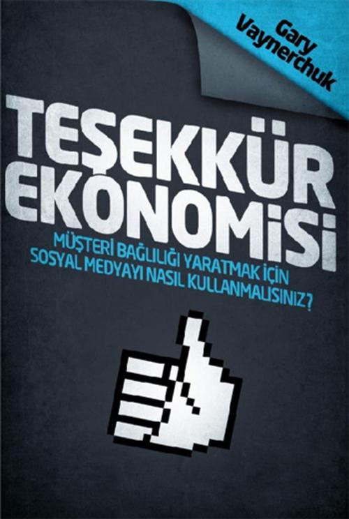 Cover of the book Teşekkür Ekonomisi by Gary Vaynerchuk, Mediacat Yayıncılık