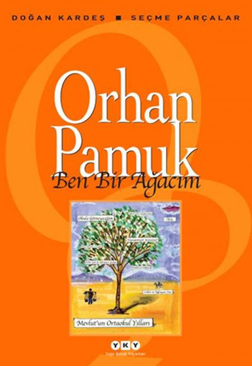 Cover of the book Ben Bir Ağacım by Orhan Pamuk, Yapı Kredi Yayınları