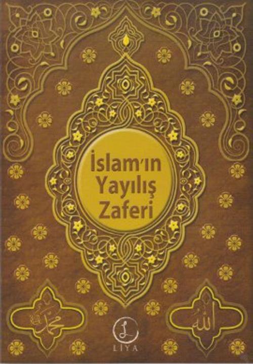 Cover of the book İslam'ın Yayılış Zaferi by Yasin Şeref Asil, Liya Yayınları