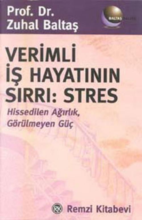 Cover of the book Verimli İş Hayatının Sırrı:Stres by Prof. Dr. Zuhal Baltaş, Remzi Kitabevi