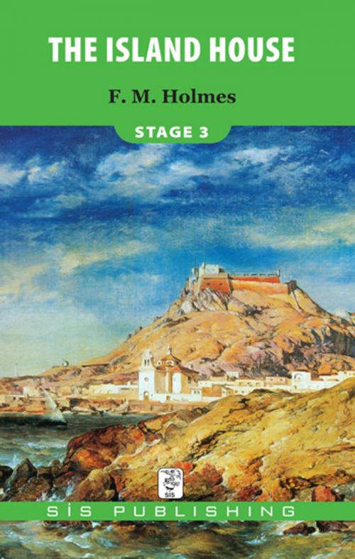 Cover of the book The Island House Stage 3 by F.M. Holmes, Sis Publishing