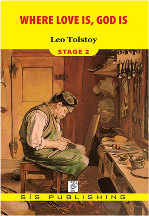 Cover of the book Where Love Is, God Is Stage 2 by Lev Nikolayeviç Tolstoy, Sis Publishing