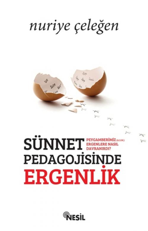 Cover of the book Sünnet Pedagojisinde Ergenlik by Nuriye Çeleğen, Nesil Yayınları
