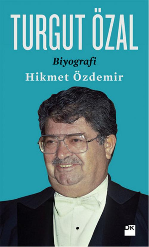 Cover of the book Turgut Özal - Biyografi by Hikmet Özdemir, Doğan Kitap