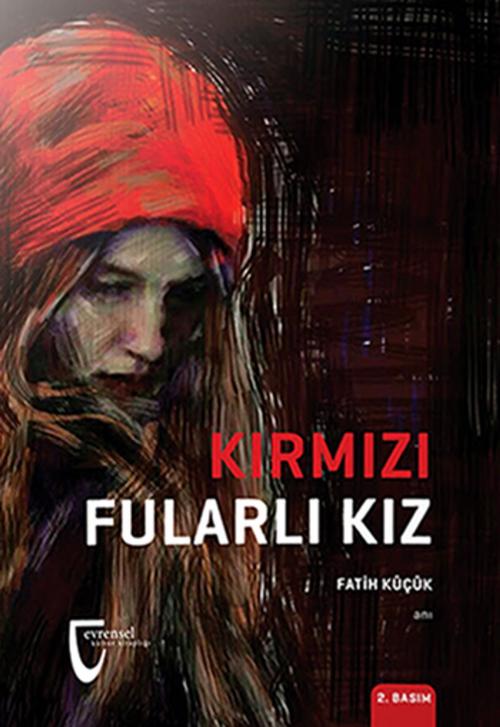 Cover of the book Kırmızı Fularlı Kız by Fatih Küçük, Evrensel Basım Yayın