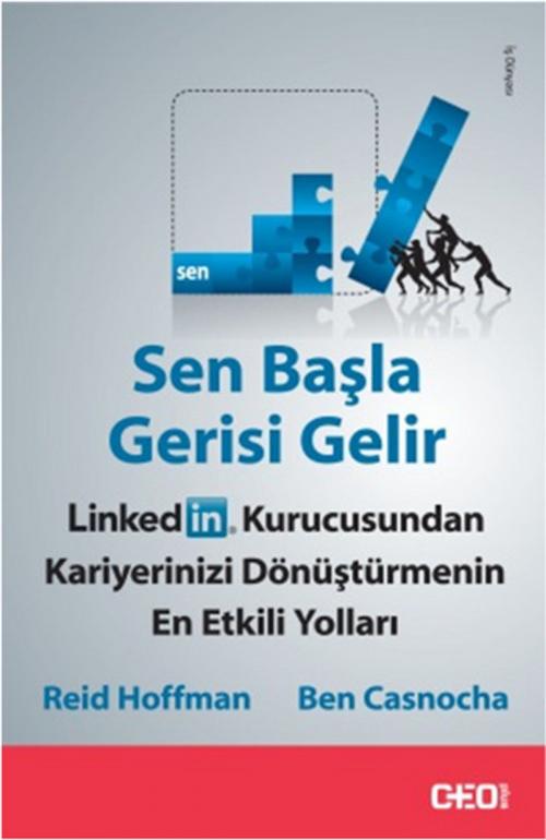 Cover of the book Sen Başla Gerisi Gelir by Ben Casnocha, Reid Hoffman, CEO Plus