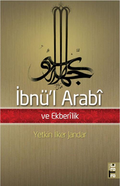 Cover of the book İbnü'l Arabi ve Ekberilik by Yetkin İlker Jandar, Ataç Yayınları