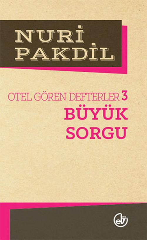 Cover of the book Otel Gören Defterler 3: Büyük Sorgu by Nuri Pakdil, Edebiyat Dergisi Yayınları