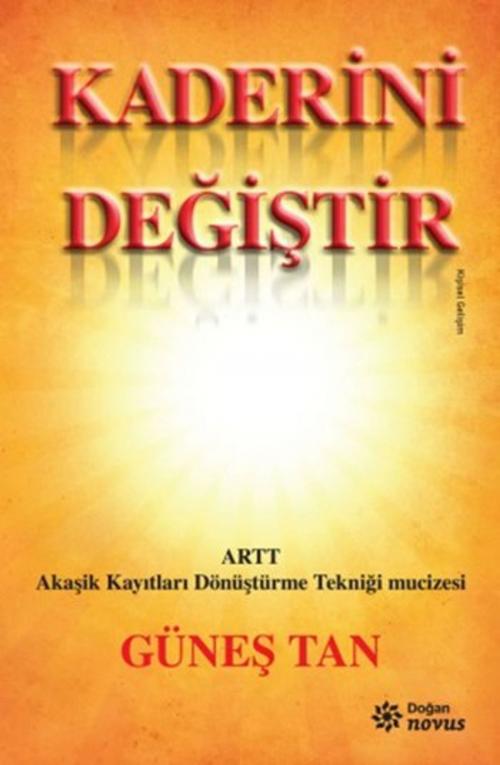 Cover of the book Kaderini Değiştir by Güneş Tan, Doğan Novus