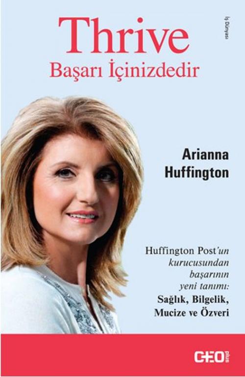 Cover of the book Thrive - Başarı İçinizdedir by Arianna Huffington, CEO Plus