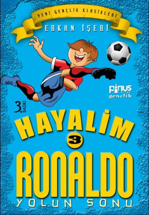 Cover of the book Hayalim Ronaldo 3 - Yolun Sonu by Erkan İşeri, Pinus Kitap