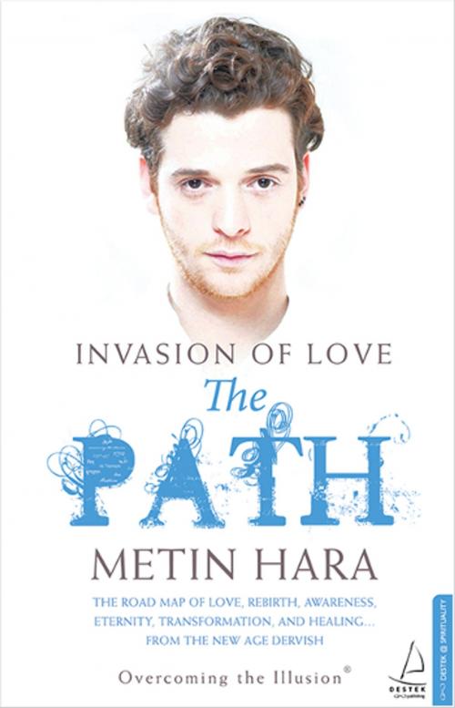 Cover of the book Invasion Of Love - The Path by Metin Hara, Destek Yayınları