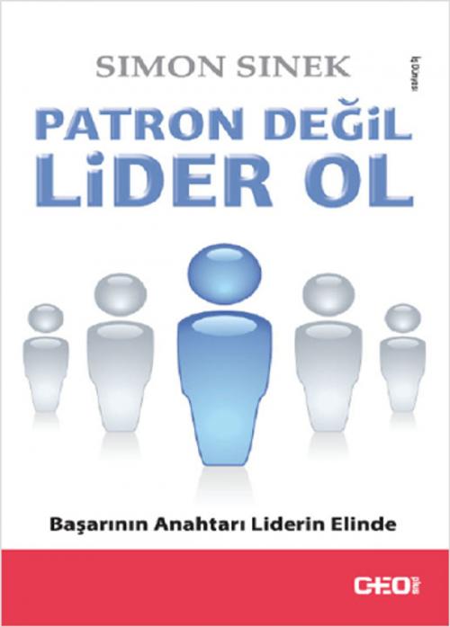 Cover of the book Patron Değil Lider Ol by Simon Sinek, CEO Plus