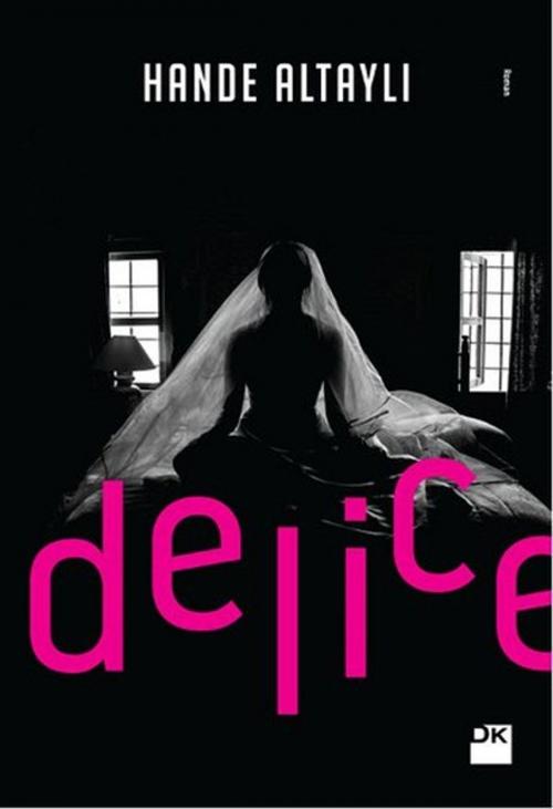 Cover of the book Delice by Hande Altaylı, Doğan Kitap