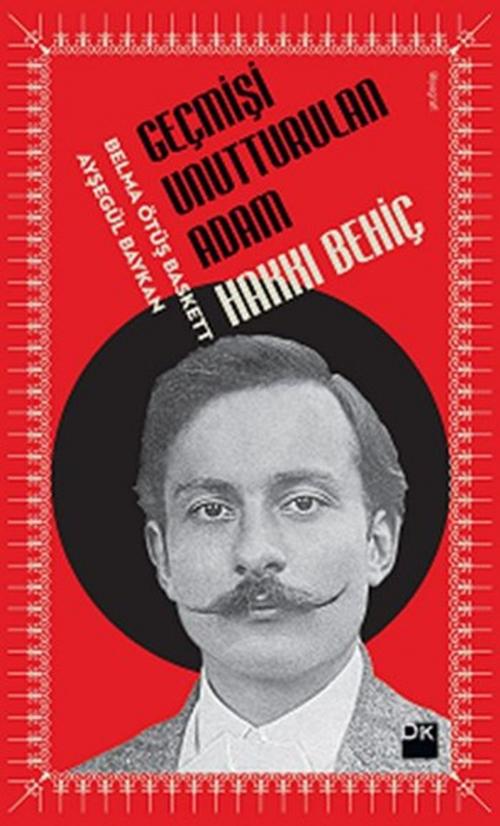 Cover of the book Geçmişi Unutturulan Adam Hakkı Behiç by Ayşegül Baykan, Belma Ötüş-Baskett, Doğan Kitap