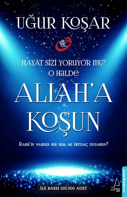 Cover of the book Allah'a Koşun by Uğur Koşar, Destek Yayınları