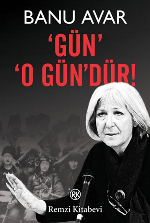 Cover of the book 'Gün' 'O Gün'dür! by Banu Avar, Remzi Kitabevi