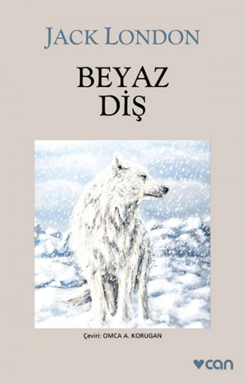 Cover of the book Beyaz Diş by Jack London, Can Yayınları