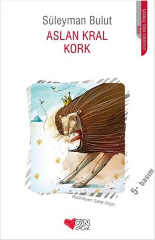 Cover of the book Aslan Kral Kork by Süleyman Bulut, Can Çocuk Yayınları