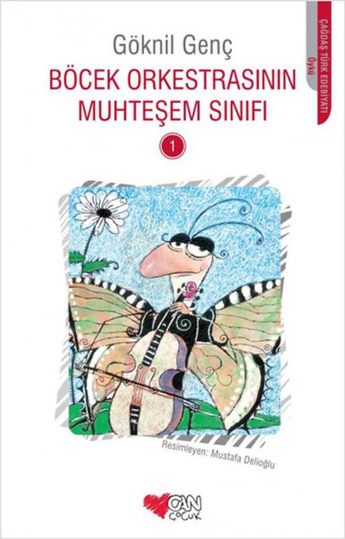 Cover of the book Böcek Orkestrasının Muhteşem Sınıfı 1 by Göknil Genç, Can Çocuk Yayınları