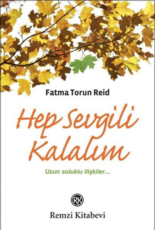 Cover of the book Hep Sevgili Kalalım by Fatma Torun Reid, Remzi Kitabevi