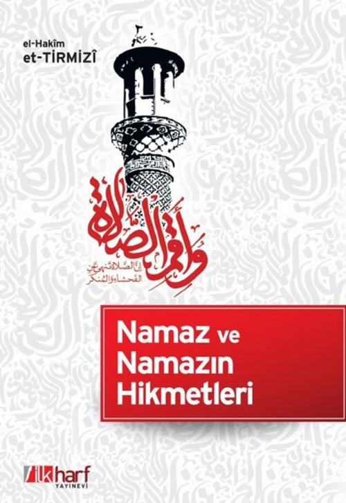 Cover of the book Namaz ve Namazın Hikmetleri by el-Hakim et-Tirmizi, İlk Harf Yayınları