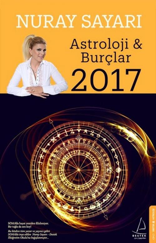 Cover of the book Astroloji ve Burçlar 2017 by Nuray Sayarı, Destek Yayınları