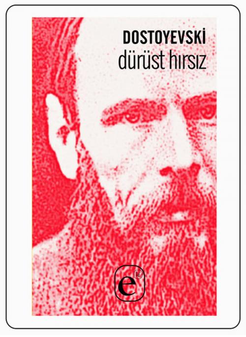 Cover of the book Dürüst Hırsız by Fyodor Mihayloviç Dostoyevski, Kafe Kültür Yayıncılık