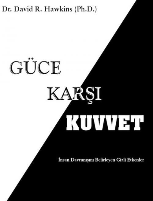 Cover of the book Güce Karşı Kuvvet by David R. Hawkins, Butik