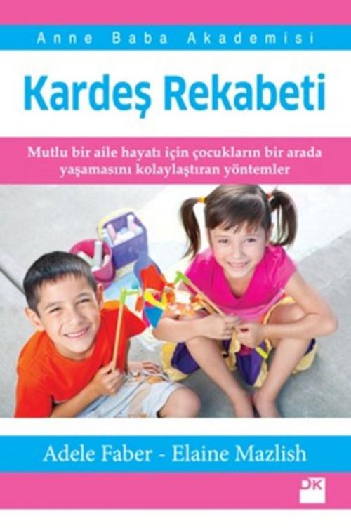 Cover of the book Kardeş Rekabeti by Adele Faber, Elaine Mazlish, Doğan Kitap