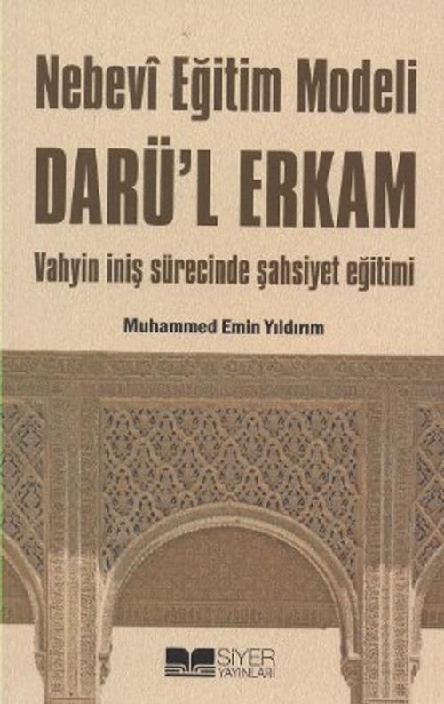 Cover of the book Nebevi Eğitim Modeli Darü'l Erkam by Muhammed Emin Yıldırım, Siyer Yayınları