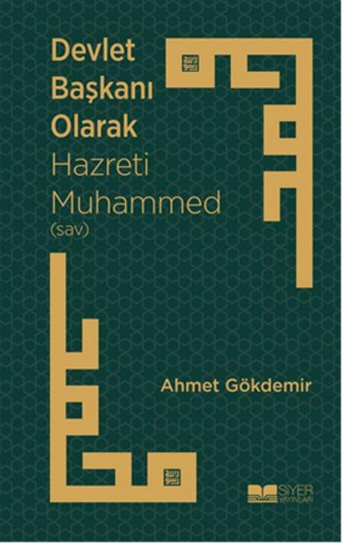 Cover of the book Devlet Başkanı Olarak Hazreti Muhammed (sav) by Ahmet Gökdemir, Siyer Yayınları