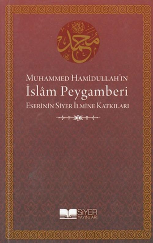 Cover of the book Muhammed Hamidullah'ın İslam Peygamberi Eserinin Siyer İlmine Katkıları by Kolektif, Siyer Yayınları