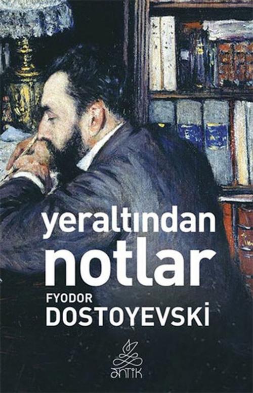 Cover of the book Yeraltından Notlar by Fyodor Mihayloviç Dostoyevski, Antik Kitap