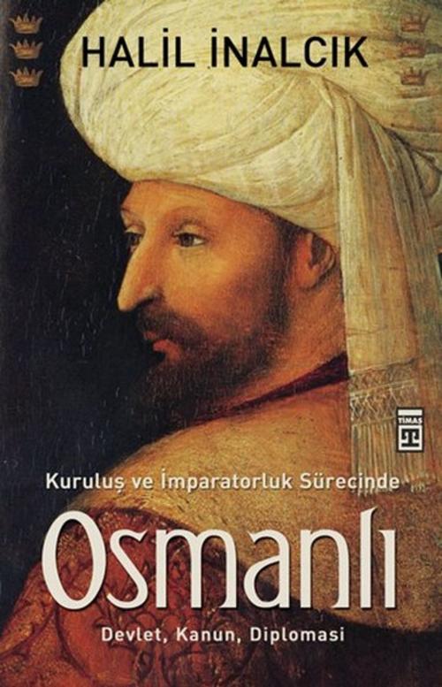Cover of the book Kuruluş ve İmparatorluk Sürecinde Osmanlı by Halil İnalcık, Timaş Yayınları